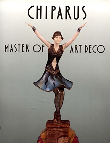 Beispielbild fr Chiparus, Master of Art Deco: Master of Art Deco zum Verkauf von ThriftBooks-Dallas