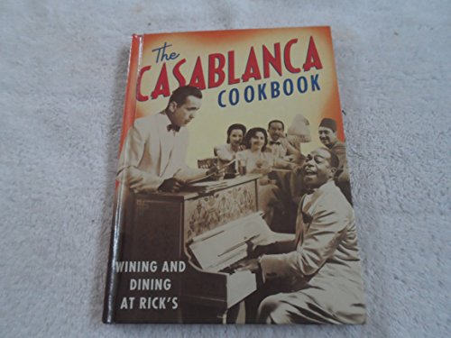 Beispielbild fr The Casablanca Cookbook: Wining and Dining at Rick's zum Verkauf von Better World Books