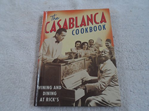 9781558594784: The Casablanca Cookbook: Wining and Dining at Rick's