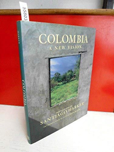 Imagen de archivo de Colombia: A New Vision a la venta por Moe's Books