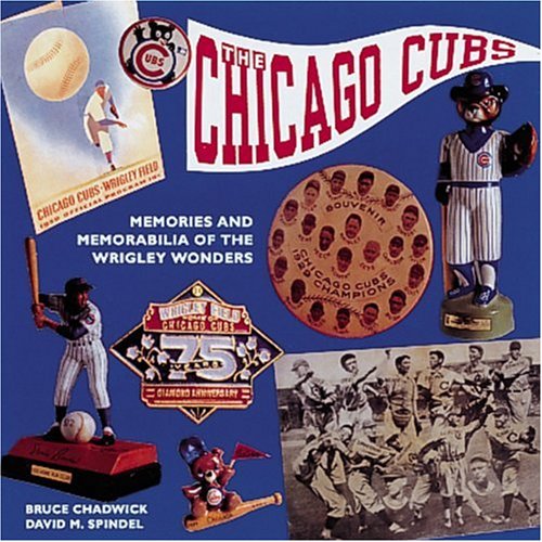 Beispielbild fr The Chicago Cubs : Memories and Memorabilia of the Wrigley Wonders zum Verkauf von Better World Books