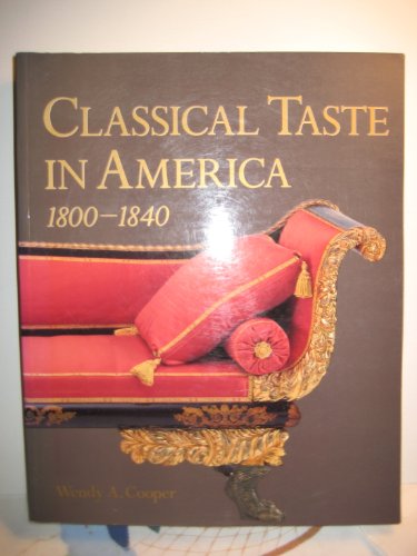 Stock image for Classical Taste in America, 1800-1840 for sale by Half Price Books Inc.