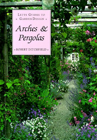 9781558595507: Arches & Pergolas (Letts Guides to Graden Design)