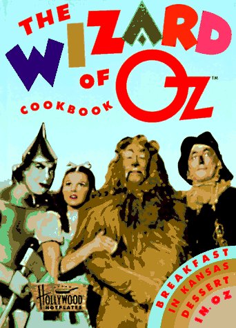 9781558595828: The Wizard of Oz Cookbook: Breakfast in Kansas Dessert in Oz: Dinner in Kansas, Dessert in Oz