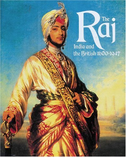 Beispielbild fr The Raj: India and the British 1600-1947 zum Verkauf von Books From California