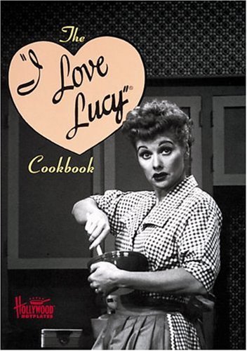 9781558598553: The I Love Lucy Cookbook (Hollywood Hotplates)