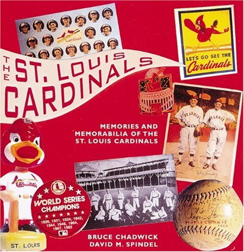 The St. Louis Cardinals: Memories and Morabilia from a Century of Baseball (Major League Memories)