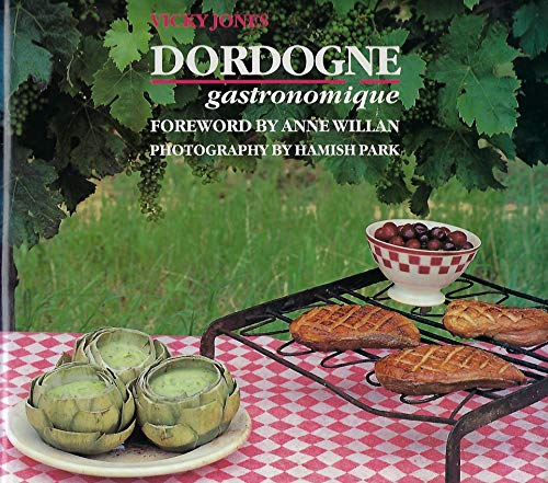 Dordogne Gastronomique (Look and Cook) (9781558598737) by Jones, Vicky; Willan, Anne