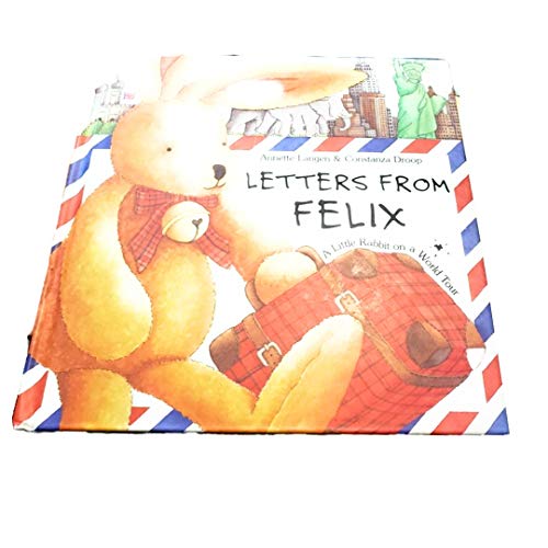 Beispielbild fr Letters from Felix: A Little Rabbit on a World Tour zum Verkauf von Goodwill