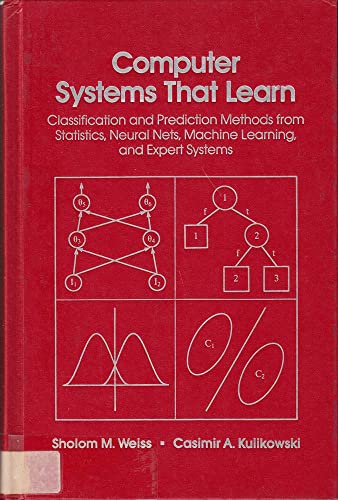 Beispielbild fr Computer Systems That Learn : Classification and Prediction Methods from Statistics, Neural Nets, Machine Learning and Expert Systems zum Verkauf von Better World Books