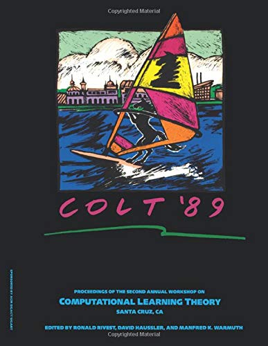 Stock image for COLT Proceedings '89; Workshop on, Computational Learning Theory; University of California, Santa Cruz, July 31 ? August 2, 1989. * for sale by L. Michael