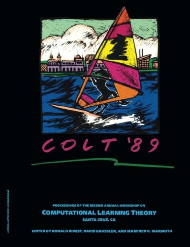 Stock image for COLT Proceedings ?89; Workshop on, Computational Learning Theory; University of California, Santa Cruz, July 31 ? August 2, 1989. * for sale by L. Michael