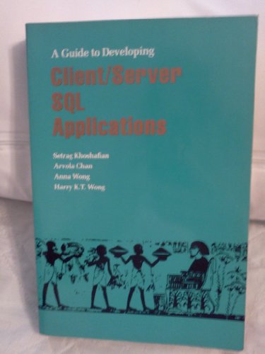 Imagen de archivo de A Guide to Developing Client/Server SQL Applications (Morgan Kaufmann Series in Data Management Systems) a la venta por Wonder Book