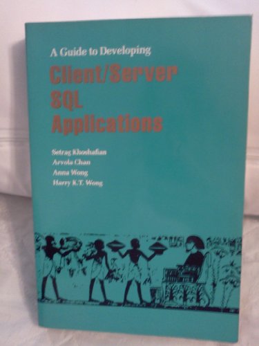 9781558601475: A Guide to Developing Client/Server S. Q. L. Applications (The Morgan Kaufmann Series in Data Management Systems)