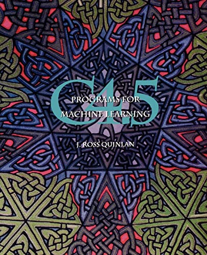9781558602380: C4.5: Programs for Machine Learning (Morgan Kaufmann Series in Machine Learning)