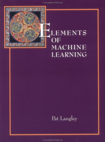 Beispielbild fr Elements in Machine Learning (The Morgan Kaufmann Series in Machine Learning). zum Verkauf von Antiquariat Bernhardt