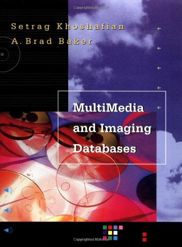 Multimedia and Imaging Databases (9781558603127) by Khoshafian, Setrag; Baker, Brad
