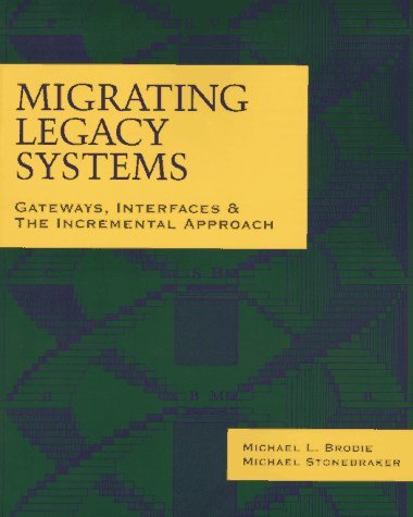 Beispielbild fr Migrating Legacy Systems: Gateways, Interfaces & the Incremental Approach (Morgan Kaufmann Series in Data Management Systems) zum Verkauf von BooksRun