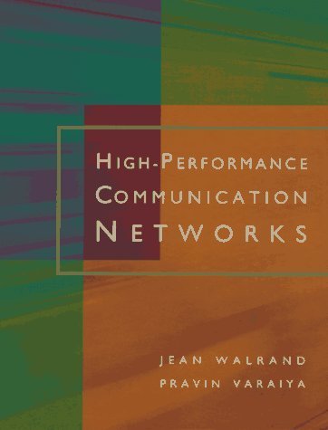 High-Performance Communication Networks (The Morgan Kaufmann Series in Networking) (9781558603417) by Walrand, Jean; Varaiya, P. P.