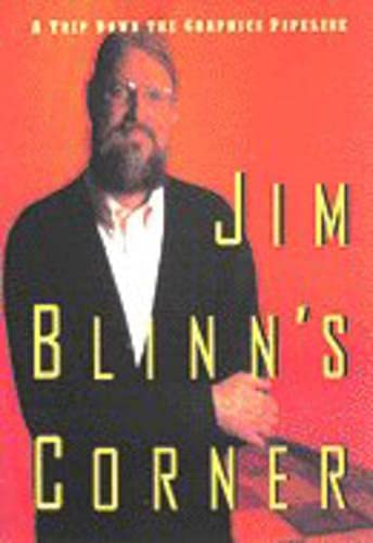 9781558603875: Jim Blinn's Corner: A Trip Down the Graphics Pipeline (Jim Blinn's Corner Series)