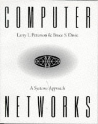 Computer Networks: A Systems Approach (The Morgan Kaufmann Series in Networking) (9781558604049) by Larry L. Peterson; Bruce S. Davie