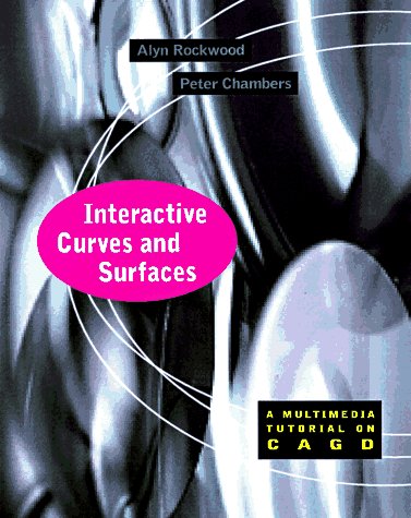 Interactive Curves and Surfaces: A Multimedia Tutorial on CAGD (The Morgan Kaufmann Series in Com...