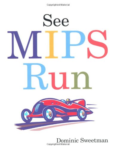 Beispielbild fr See MIPS Run (The Morgan Kaufmann Series in Computer Architecture zum Verkauf von Hawking Books