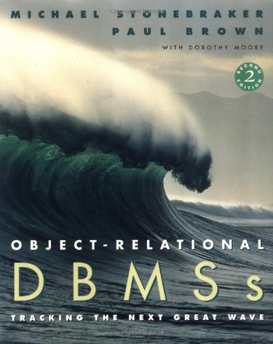 Object-Relational DBMSs, Second Edition (The Morgan Kaufmann Series in Data Management Systems) (9781558604520) by Stonebraker, Michael; Brown, Paul; Moore, Dorothy