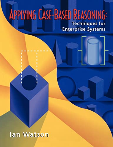 Applying Case-Based Reasoning: Techniques for Enterprise Systems (The Morgan Kaufmann Series in Artificial Intelligence) - Watson, Ian, Watson