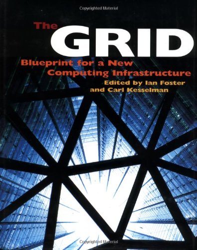 9781558604759: The Grid: Blueprint for a New Computing Infrastructure (The Elsevier Series in Grid Computing)