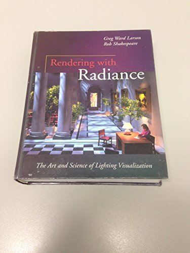 9781558604995: Rendering with Radiance: Art and Science of Lighting Visualization (Morgan Kaufmann Series in Computer Graphics and Geometric Modeling)