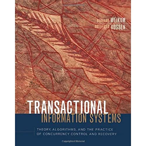 Transactional Information Systems: Theory, Algorithms, and the Practice of Concurrency Control an...