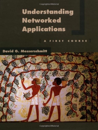 Understanding Networked Applications: A First Course (The Morgan Kaufmann Series in Networking) (9781558605374) by Messerschmitt, David G.