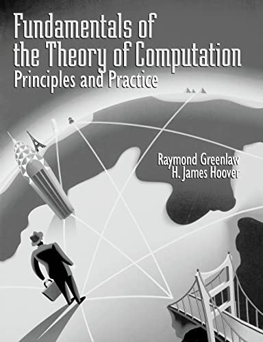 Fundamentals of the Theory of Computation: Principles and Practice (9781558605473) by Raymond Greenlaw; James H. Hoover