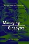 Stock image for Managing Gigabytes: Compressing and Indexing Documents and Images, Second Edition (The Morgan Kaufmann Series in Multimedia Information and Systems) for sale by Zoom Books Company