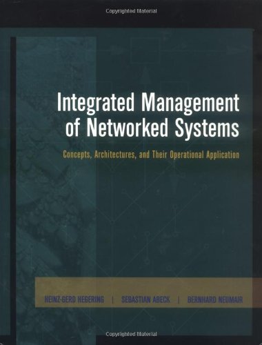 Beispielbild fr Integrated Management of Networked Systems: Concepts, Architectures and their Operational Application (The Morgan Kaufmann Series in Networking) zum Verkauf von mountain