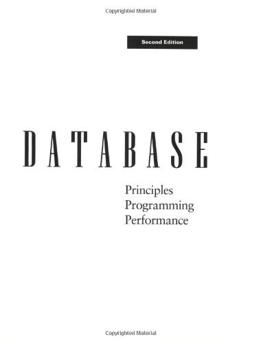 Imagen de archivo de Database--Principles, Programming, and Performance (The Morgan Kaufmann Series in Data Management Systems) a la venta por PsychoBabel & Skoob Books