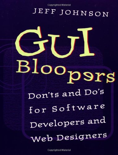 9781558605824: GUI Bloopers: Don'ts and Do's for Software Developers and Web Designers (Interactive Technologies)