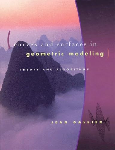 9781558605992: Curves and Surfaces in Geometric Modeling: Theory & Algorithms (The Morgan Kaufmann Series in Computer Graphics)