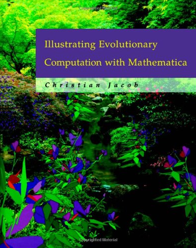 Illustrating Evolutionary Computation with Mathematica (The Morgan Kaufmann Series in Artificial Intelligence) (9781558606371) by Jacob, Christian