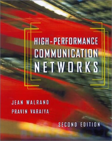 High Performance Communication Networks 2E, Second Edition: International Student Edition (9781558606548) by Walrand, Jean; Varaiya, Pravin