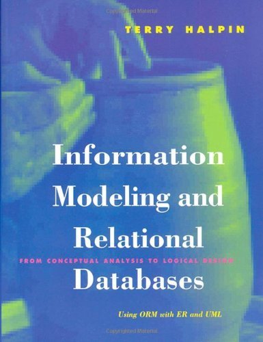 Beispielbild fr Information Modeling and Relational Databases: From Conceptual Analysis to Logical Design (The Morgan Kaufmann Series in Data Management Systems) zum Verkauf von Wonder Book