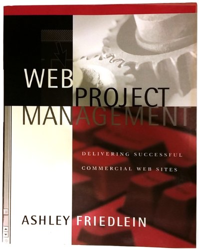 Imagen de archivo de Web Project Management: Delivering Successful Commercial Web Sites a la venta por Chiron Media