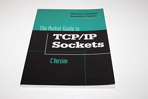 Pocket Guide to TCP/IP Socket Programming in C (The Morgan Kaufmann Practical Guides Series) (9781558606869) by Donahoo, Michael J.; Calvert, Kenneth L.