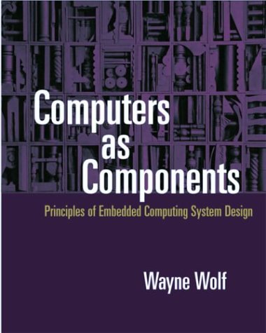 Beispielbild fr Computers as Components: Principles of Embedded System Design zum Verkauf von Hamelyn