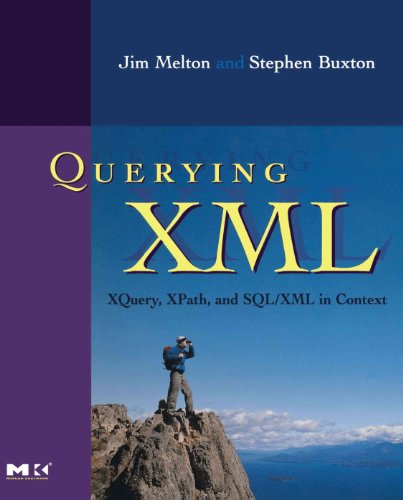 Imagen de archivo de Querying XML, : XQuery, XPath, and SQL/XML in context (The Morgan Kaufmann Series in Data Management Systems) a la venta por SecondSale