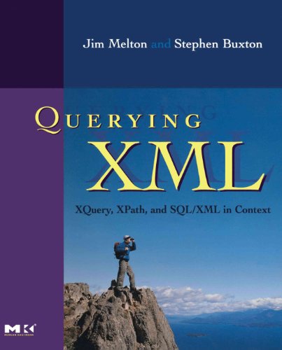 9781558607118: Querying XML: XQuery, XPath, and SQL/XML in Context (The Morgan Kaufmann Series in Data Management Systems)