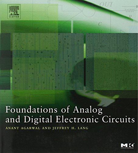 9781558607354: Foundations of Analog and Digital Electronic Circuits (The Morgan Kaufmann Series in Computer Architecture and Design)