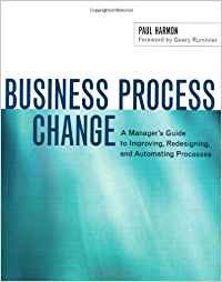 Business Process Change: A Manager's Guide to Improving, Redesigning, and Automating Processes (The Morgan Kaufmann Series in Data Management Systems) (9781558607583) by Harmon, Paul