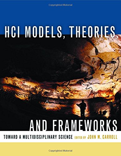Beispielbild fr HCI Models, Theories, and Frameworks : Toward a Multidisciplinary Science zum Verkauf von Better World Books